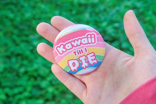 Kawaii Till I Die Rainbow Button Badge